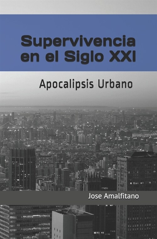 Supervivencia en el Siglo XXI: Apocalipsis Urbano (Paperback)