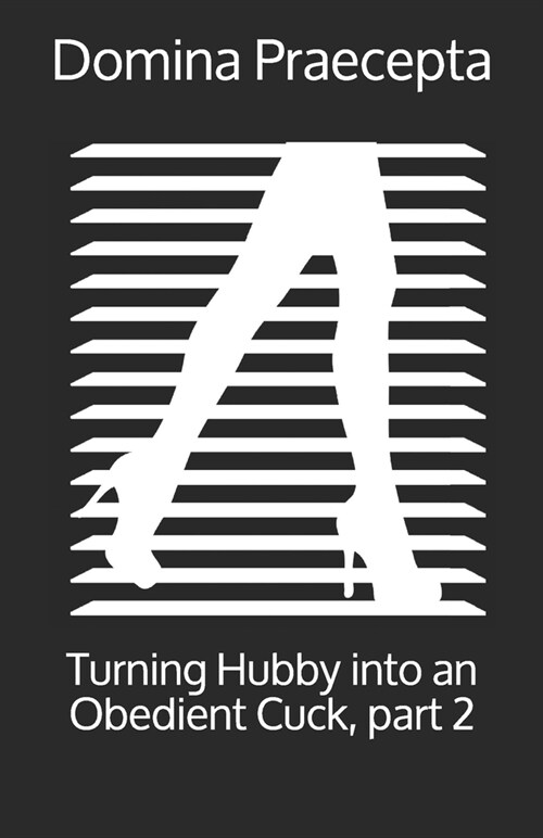Turning Hubby into an Obedient Cuck, part 2 (Paperback)