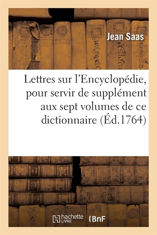 Lettres Sur lEncyclop?ie, Pour Servir de Suppl?ent Aux Sept Volumes de Ce Dictionnaire (Paperback)