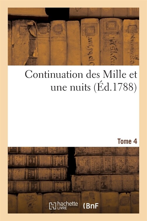 Continuation Des Mille Et Une Nuits. Tome 4 (Paperback)