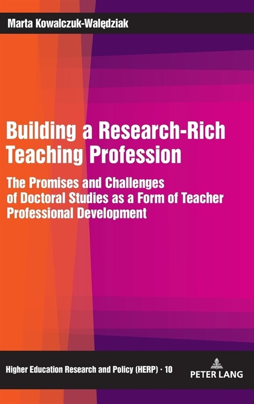 Building a Research-Rich Teaching Profession: The Promises and Challenges of Doctoral Studies as a Form of Teacher Professional Development (Hardcover)