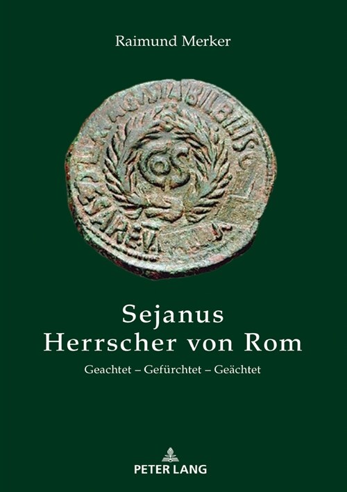 Sejanus - Herrscher Von ROM: Geachtet - Gefuerchtet - Geaechtet (Hardcover)