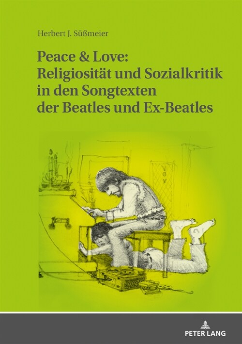 Peace & Love: Religiositaet und Sozialkritik in den Songtexten der Beatles und Ex-Beatles: Eine soziologische und religionsgeschicht (Hardcover)