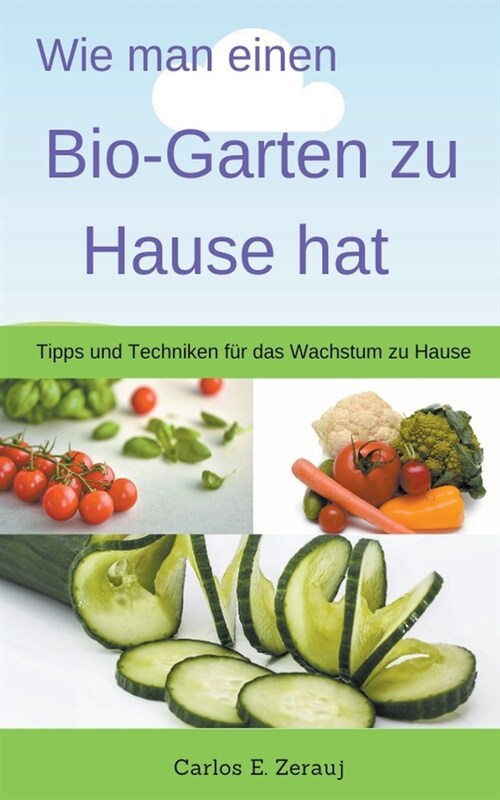 Wie man einen Bio-Garten zu Hause hat Tipps und Techniken f? das Wachstum zu Hause (Paperback)