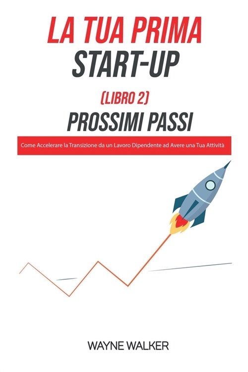 La Tua Prima Start-Up (Libro 2) Prossimi Passi (Paperback)