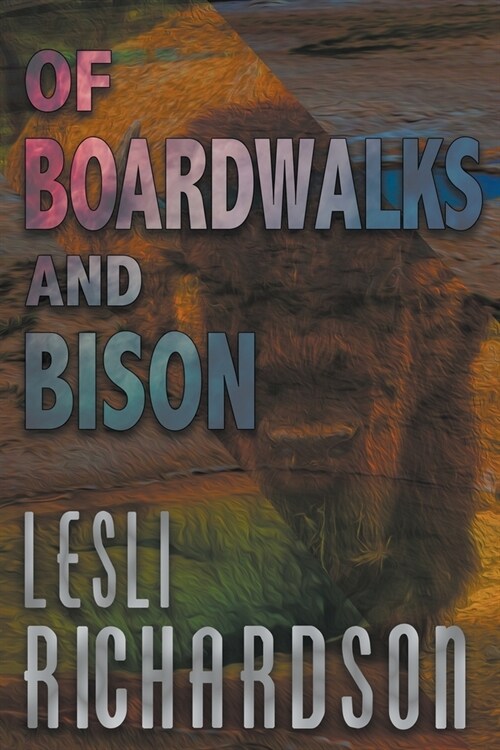 Of Boardwalks and Bison (Paperback)