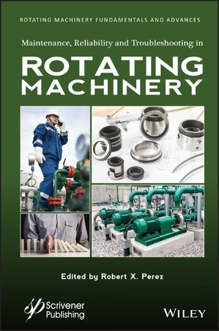 Maintenance, Reliability and Troubleshooting in Rotating Machinery (Hardcover)