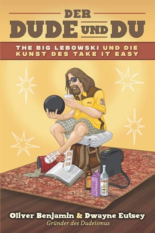 Der Dude und Du: The Big Lebowski und die Kunst des Take it easy (Paperback)