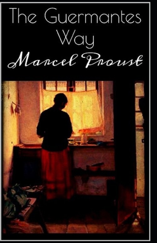 The guermantes way by marcel proust illustrated edition (Paperback)