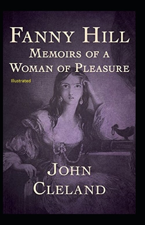 Fanny Hill: Memoirs of a Woman of Pleasure Illustrated (Paperback)