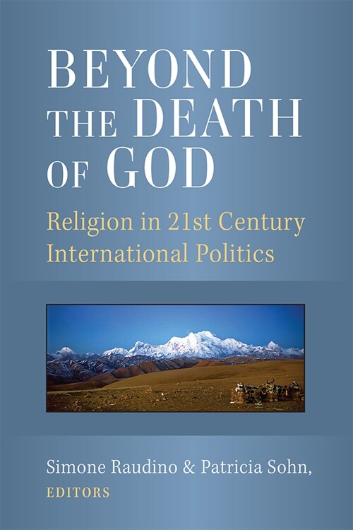 Beyond the Death of God: Religion in 21st Century International Politics (Hardcover)