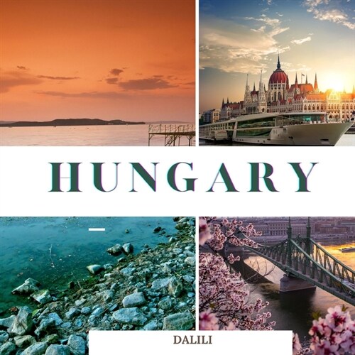 Hungary: A Beautiful Travel Photography Coffee Table Picture Book with words of the Country in Europe100 Cute Images (Paperback)