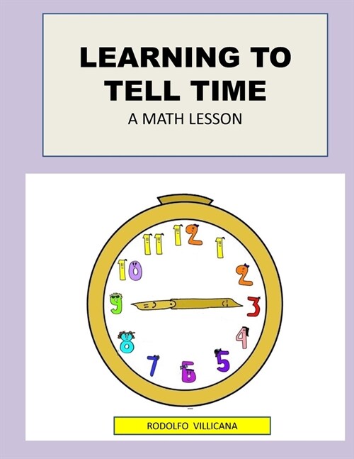 Learning to Tell Time: A Math Lesson (Paperback)