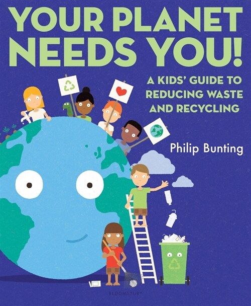 Your Planet Needs You: A Kids Guide to Reducing Waste and Recycling (Hardcover)