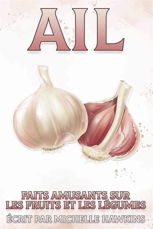 Ail: Faits amusants sur les fruits et les l?umes #18 (Paperback)