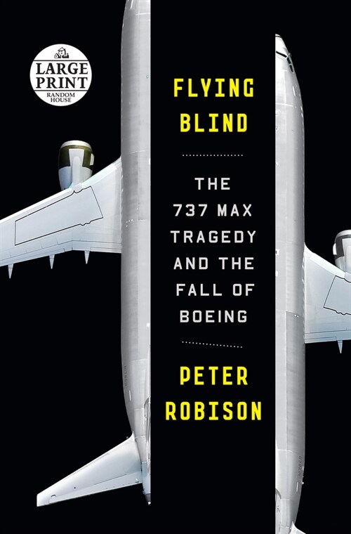Flying Blind: The 737 Max Tragedy and the Fall of Boeing (Paperback)