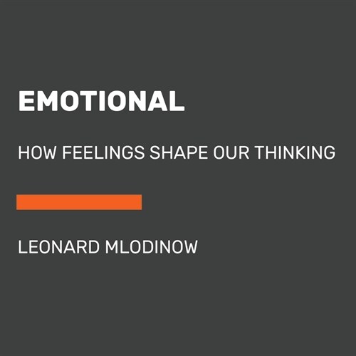 Emotional: How Feelings Shape Our Thinking (Paperback)