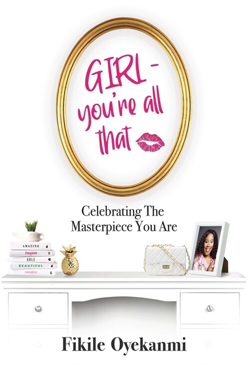 GIRL - youre all that: Celebrating The Masterpiece You Are (Paperback)