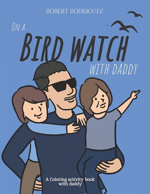 On a Bird Watch With Daddy: A Coloring Activity Book with Daddy (Paperback)