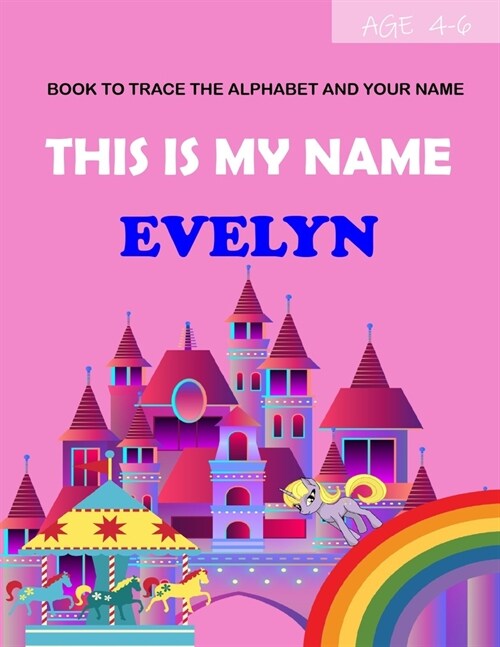 This is my name Evelyn: book to trace the alphabet and your name: age 4-6 (Paperback)