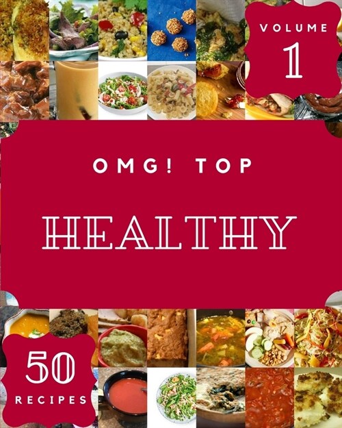 OMG! Top 50 Healthy Recipes Volume 1: Healthy Cookbook - The Magic to Create Incredible Flavor! (Paperback)