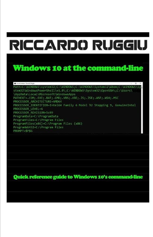 Windows 10 at the command-line: Quick reference guide to Windows 10s command-line (Paperback)