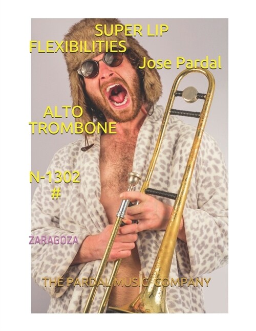 SUPER LIP FLEXIBILITIES Jose Pardal ALTO TROMBONE N-1302 #: Zaragoza (Paperback)