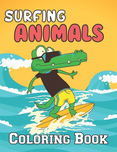 Surfing Animals Coloring Book: A Wonderful coloring books with Surfing, Fun, water waves To draw kids activity (Paperback)