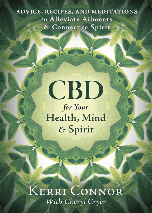 CBD for Your Health, Mind & Spirit: Advice, Recipes, and Meditations to Alleviate Ailments & Connect to Spirit (Paperback)