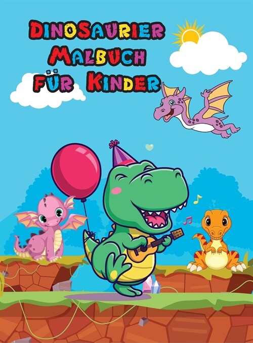 Dinosaurier Malbuch f? Kinder: Niedliches Dinosaurier Malbuch f? Kinder und Kleinkinder Tolles Geschenk f? Jungen und M?chen Alter 4-8 Jahre Einfa (Hardcover)