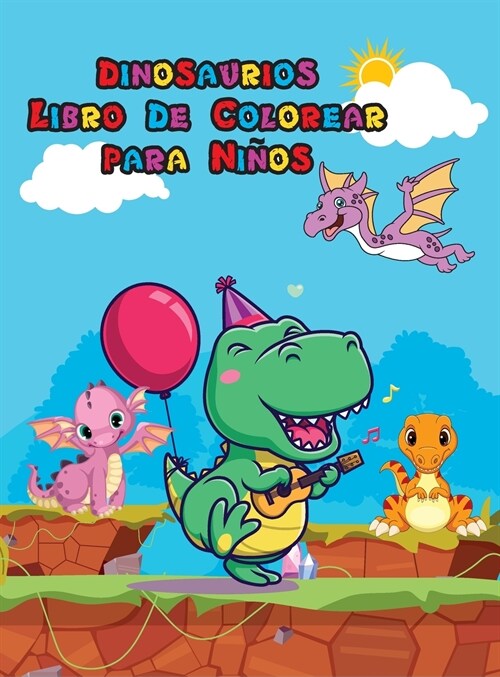 Dinosaurios Libro De Colorear para Ninos: Libro para colorear de dinosaurios para ni?s y j?enes Gran regalo para ni?s y ni?s De 4 a 8 a?s P?inas (Hardcover)