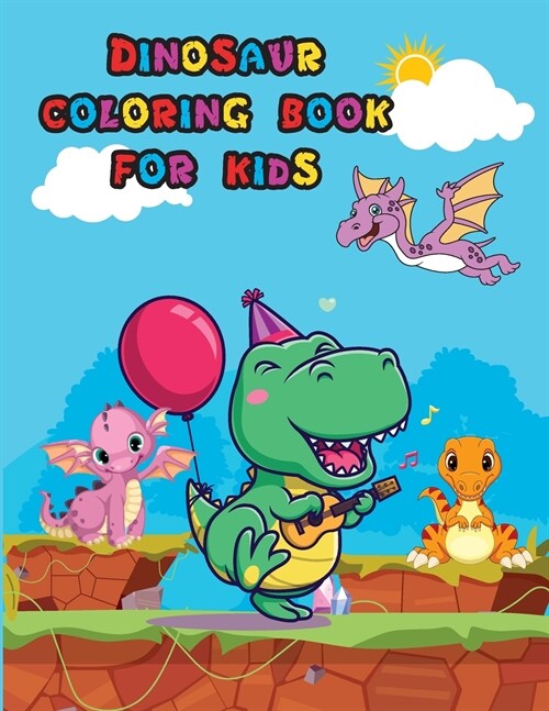 Dinosaur Coloring Book for Kids: Cute Dinosaur Coloring Book for Kids and Toddlers Great Gift for Boys & Girls Ages 4-8 Easy and Fun Coloring Pages fo (Paperback)
