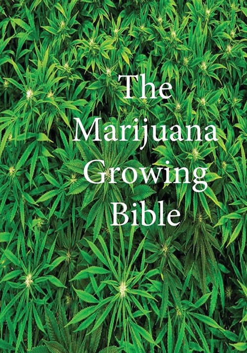 The Marijuana Growing Bible (Paperback)