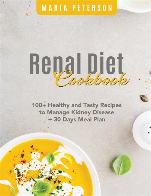 The Renal Diet Cookbook: 100+ Healthy and Tasty Recipes to Manage Kidney Disease + 30 Days Meal Plan (Paperback)