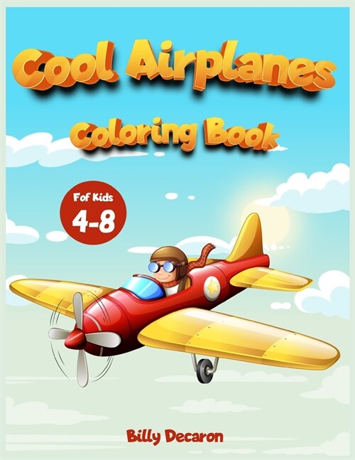 Cool Airplanes Coloring Book: A Collection of cutie airplanes. An Activity book recommendend for all children, perfect for stress relief (Paperback)
