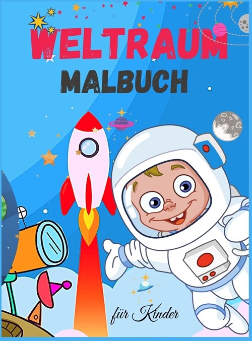 Weltraum Malbuch f? Kinder: Niedliches Weltraum-Malbuch f? Kinder - F? Kleinkinder, Vorschulkinder, Jungen & M?chen im Alter von 2-4 - 4-8 - 8- (Hardcover)