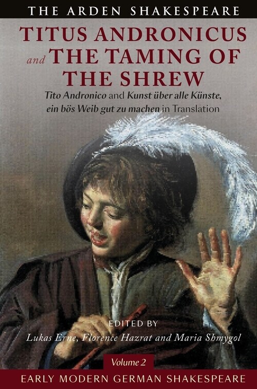 Early Modern German Shakespeare: Titus Andronicus and The Taming of the Shrew : Tito Andronico and Kunst uber alle Kunste, ein bos Weib gut zu machen  (Hardcover)