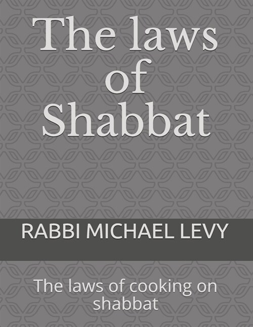 The laws of Shabbat: The laws of cooking on shabbat (Paperback)