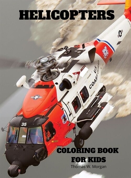 Helicopters Coloring Book for Kids: Amazing Helicopters Coloring and Activity Book for Children with Ages 4-8 Beautiful Coloring Pages with a Variety (Hardcover)