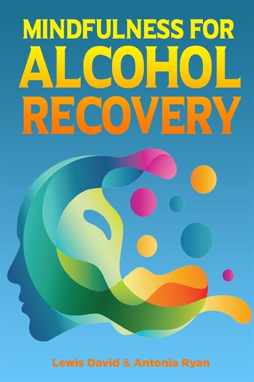 Mindfulness for Alcohol Recovery: Making Peace With Drinking (Paperback)