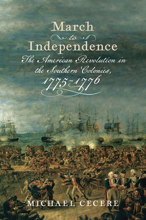 March to Independence: The Revolutionary War in the Southern Colonies, 1775-1776 (Hardcover)