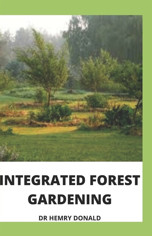 Integrated Forest Gardening (Paperback)