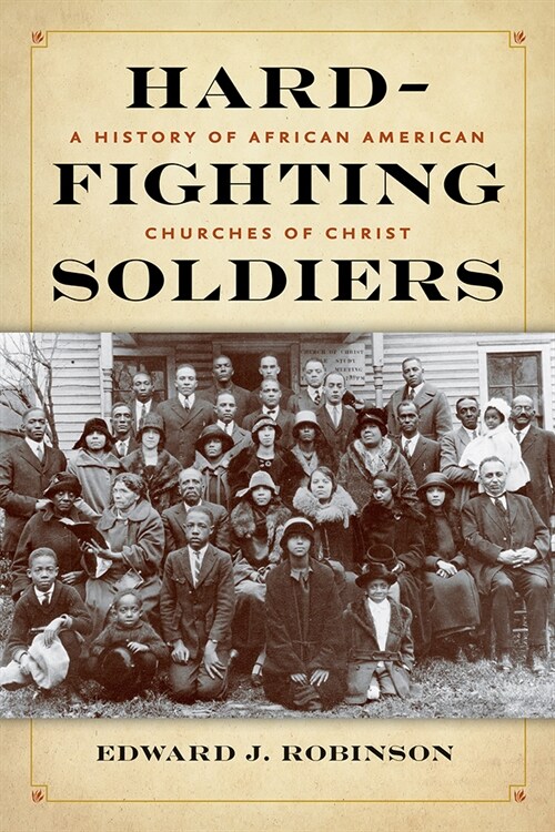 Hard-Fighting Soldiers: A History of African American Churches of Christ (Paperback)