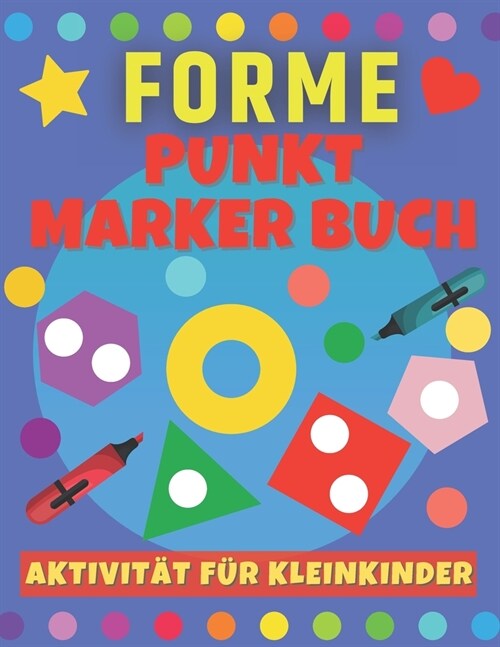 Punkt Marker Buch - Forme: Aktivit? f? Kleinkinder. Malbuch f? Jungen und M?chen ab 2 jahre. (Paperback)