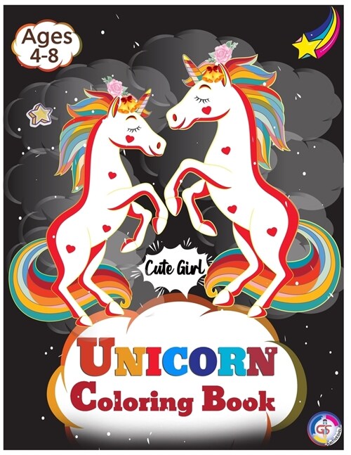 Cute Girl Unicorn Coloring Book: Magical Unicorn Coloring Book for Girls, Boys, and Anyone Who Loves Unicorns, With 40+ Cute Illustrations (8.5 x 11) (Paperback)