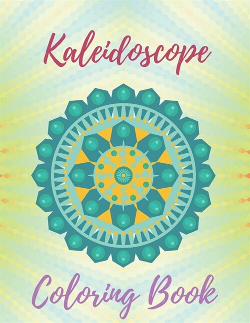 kaleidoscope coloring book: Patterns Kaleidoscope Coloring Book for kids - 85 Amazing, Stress-Relieving Patterns for Adult Relaxation (Paperback)