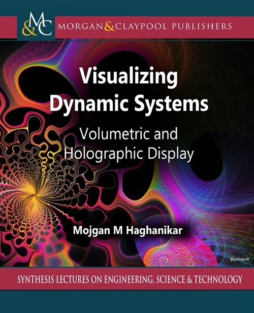 Visualizing Dynamic Systems: Volumetric and Holographic Display (Paperback)