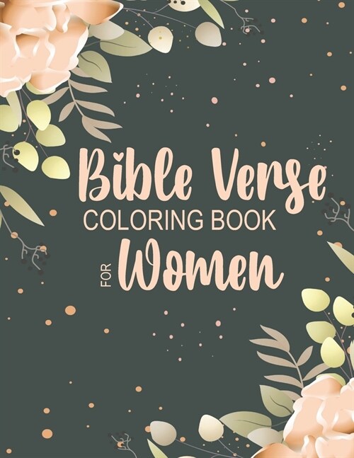 Bible Verse Coloring Book for Women: Beautiful, Encouraging Scripture Phrases & Messages for Relaxing & Getting in Tune with the Spirit (Paperback)
