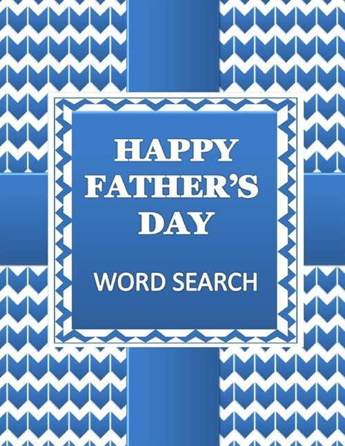 HAPPY FATHERS DAY Word Search Book: 50 Word Find Fathers Day Celebration Puzzles and a Special Message for Dad (Paperback)
