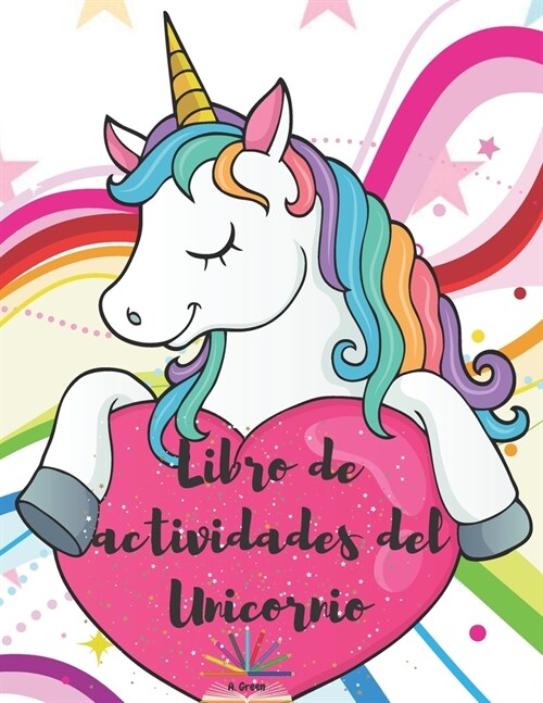 Libro de actividades del unicornio: Un libro de actividades para ni?s y p?inas para colorear para ni?s de 4 a 8 a?s - Aprendiendo el alfabeto, la (Paperback)